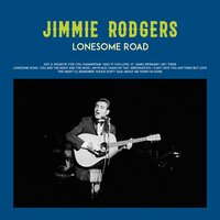 Lonesome Road - Jimmie Rodgers