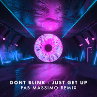 JUST GET UP - DONT BLINK & Fab Massimo