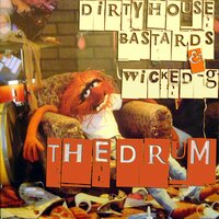 The Drum - Dirty House Bastards & Wicked G