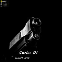 Don't Kill - Carles DJ