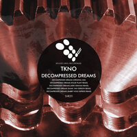 Decompressed Dreams - Tkno