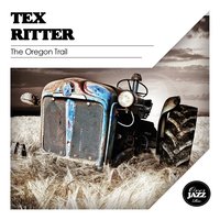 Green Grow the Lilacs - Tex Ritter