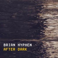 After Dark - Brian Hyphen