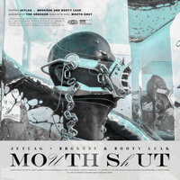 Mouth Shut - Jetlag Music & Broköde & BOOTY LEAK
