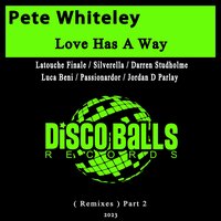 Love Has A Way - Pete Whiteley & Jordan D Parlay