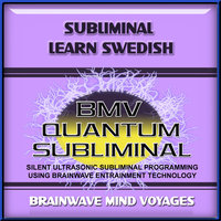 Subliminal Learn Swedish - Silent Ultrasonic Track - Brainwave Mind Voyages