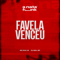 Favela venceu - MC Guh JR & DJ Will SP & A Nata Funk