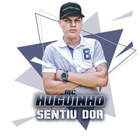 Sentiu Dor - Mc Huguinho
