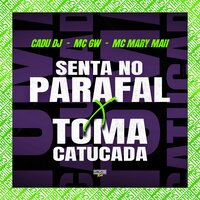 Senta no Parafal X Toma Catucada - MC Gw & MC MARY MAII & Cadu DJ & Gangstar Funk