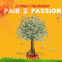 Pain 2 Passion - Victorious & Polo Hendrixx