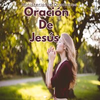 Oración de Jesús - Ministerio De Oraciones & Jesucristo & Zona Biblica