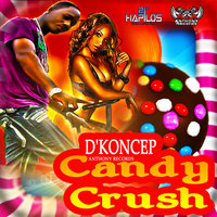 Candy Crush - D'Koncep & Island Kidd