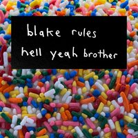 Hell Yeah Brother - Blake Rules