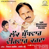 Lak Bhudwaar Veerwaar Karda - Harjit Mattu & Nirmal Bharkila