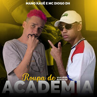 Roupa de Academia - Mano Kaue & Mc Dhiogo Dh