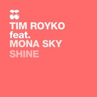 Shine - Tim Royko & Mona Skye & Tim Royko feat. Mona Skye & KC Taylor
