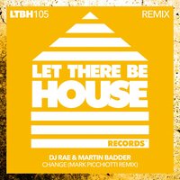 Change - DJ Rae & Martin Badder & Mark Picchiotti