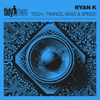 Tech - Trance, Bass & Speed - Ryan K