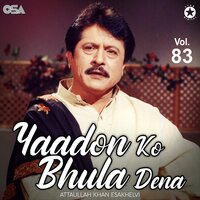 Yaadon Ko Bhula Dena - Attaullah Khan Esakhelvi