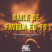 Baile de Favela Eu To - MC LUKÃO SP & MC CBO Original & MENO DAN & DJ Giovanne Mandelão