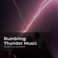 Melodic Thunder Blast - Thunderstorm Sound Bank & Sounds of Thunderstorms & Rain & Thunderstorms Sleep Sounds