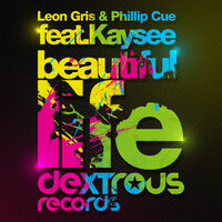 Beautiful Life - Leon Gris & Phillip Cue & Kaysee