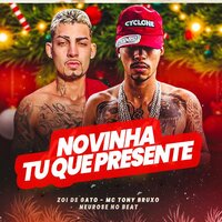 Novinha Tu Que Presente - Mc Tony Bruxo & Zoi de Gato & Neurose no Beat