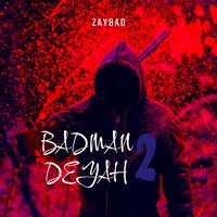 BADMAN DEYAH 2 - zayBAD