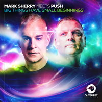 Big Things Have Small Beginnings - Mark Sherry & Push