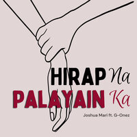 Hirap Na Palayain Ka - Joshua Mari & G-Onez Music