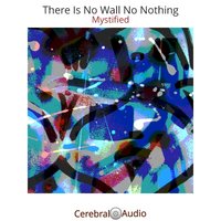 There Is No Wall No Nothing - Mystified