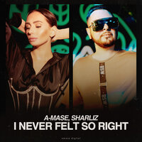 I Never Felt So Right - A-Mase & Sharliz