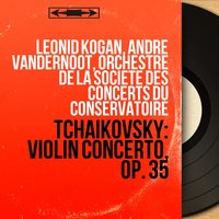 Violin Concerto in D Major, Op. 35: I. Allegro moderato - Moderato assai - Леонид Коган & Пётр Ильич Чайковский