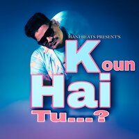 Koun Hai Tu - Mani Beats