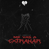 Me Vas a Extrañar - Lil angello