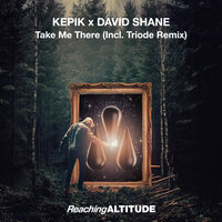 Take Me There - Kepik & David Shane & Triode