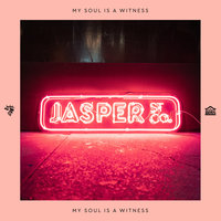 My Soul Is A Witness - Jasper Street Co. & KARIZMA & Kaytronik