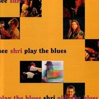 Blues Is Alright - Shri