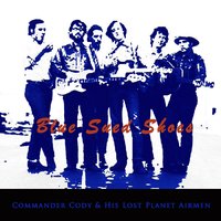 Blue Suede Shoes - Commander Cody and His Lost Planet Airmen