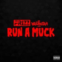 Run A Muck - Frizz & Bigredcap