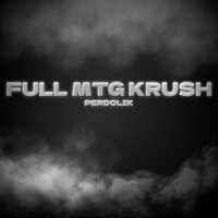 Full Mtg Krush (Speed Up) - PERDOLIK