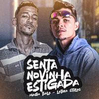 Senta Novinha Estigada - Labra stylos & Mago Bala & Labra no Beat