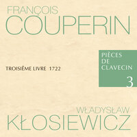 Pièces de Clavecin Troisiême Livre 1722, XIV Quatorziéme Ordre: La Linote-éfarouchée - Lilianna Stawarz & Małgorzata Wojciechowska & Maria Papuzińska-Uss & Marcin Zalewski & Władysław Kłosiewicz & Франсуа Куперен
