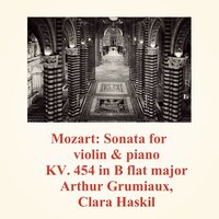 Sonata for violin & piano KV. 454 in B flat major - 1.1 Largo ; 1.2 Allegro - Arthur Grumiaux & Clara Haskil & Вольфганг Амадей Моцарт