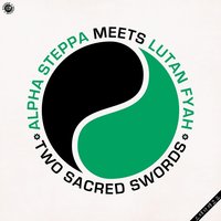 Two Sacred Swords - Alpha Steppa & Lutan Fyah & DJ Madd