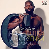 Let's Rock - Junior Senna & Gregorgus Geez & Rafael Dutra & Rafael Dutra, Junior Senna, Gregorgus Geez