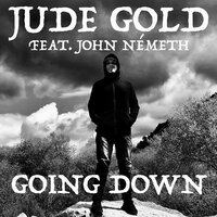 Going Down - Jude Gold & John Nemeth