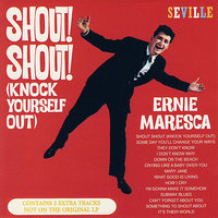Shout Shout (Knock Yourself Out) - Ernie Maresca