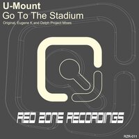 Go To The Stadium - U-Mount & Eugene K