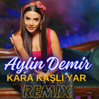 Kara Kaşlı Yar - Aylin Demir